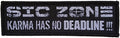 SIC ZONE - Karma Has No Deadline !!! - 10 x 3,2 cm - Patch